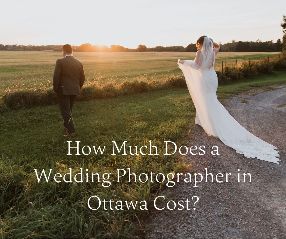 How Much Does a Wedding Photographer in Ottawa Cost?